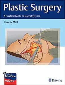 Plastic Surgery: A Practical Guide to Operative Care