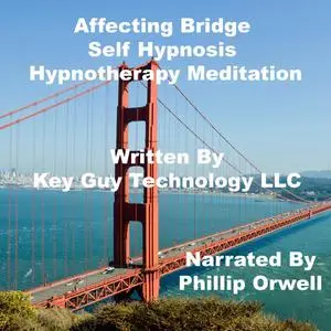 «Affecting Bridge Self Hypnosis Hypnotherapy Mediation» by Key Guy Technology LLC