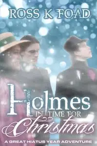 «Holmes In Time For Christmas» by Ross K. Foad