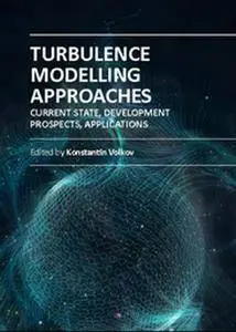 "Turbulence Modelling Approaches: Current State, Development Prospects, Applications" ed. by Konstantin Volkov