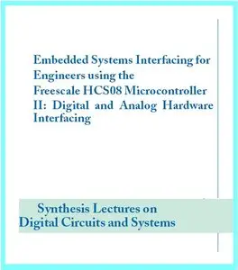 Embedded Systems Interfacing for Engineers Using the Freescale Hcs08 Microcontroller II