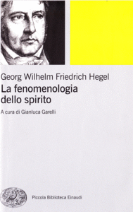 Georg Wilhelm Friedrich Hegel - La Fenomenologia dello spirito