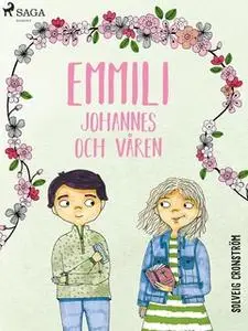 «Emmili, Johannes och våren» by Solveig Cronström