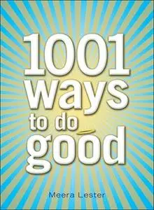 «1001 Ways to Do Good» by Meera Lester