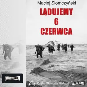 «Lądujemy 6 czerwca» by Maciej Słomczyski