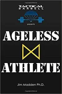 Tactical Barbell Presents: Ageless Athlete