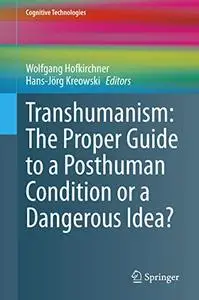 Transhumanism: The Proper Guide to a Posthuman Condition or a Dangerous Idea?