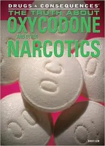 The Truth About Oxycodone and Other Narcotics