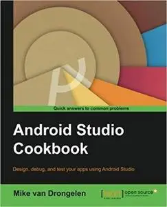 Android Studio Cookbook: Design, test, and debug your apps using Android Studio