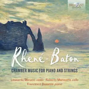 Leonardo Micucci, Francesco Basanisi & Roberto Mansueto - Rhené-Baton: Chamber Music for Piano and Strings (2019) [24/96]