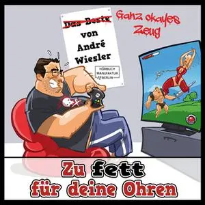 «Zu fett für deine Ohren» by André Wiesler