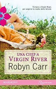 Robyn Carr - Una chef a Virgin river