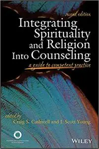 Integrating Spirituality and Religion into Counseling: A Guide to Competent Practice, 2 edition