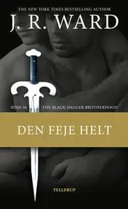 «The Black Dagger Brotherhood #16: Den feje helt» by J.R. Ward