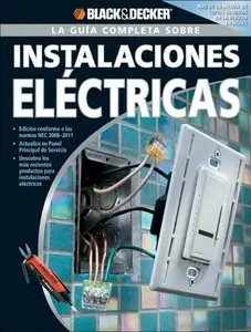 Black & Decker La Guia Completa sobre Instalaciones Electricas / Black & Decker The Complete Guide to Home Wiring