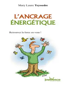 Mary Laure Teyssedre, "L'ancrage énergétique : Retrouvez la force en vous !"