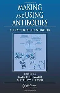 Making and Using Antibodies: A Practical Handbook