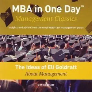 «The Ideas of Eli Goldratt About Management» by Ben Tiggelaar