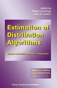 Estimation of Distribution Algorithms: A New Tool for Evolutionary Computation