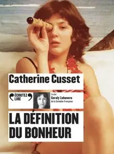 Catherine Cusset, "La définition du bonheur"