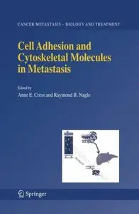 Cell Adhesion and Cytoskeletal Molecules in Metastasis by Anne E. Cress [Repost]