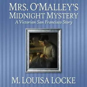 «Mrs. O'Malley's Midnight Mystery» by M. Louisa Locke