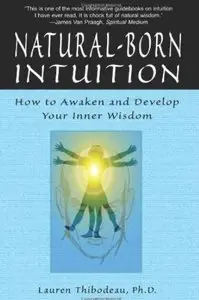 Natural-Born Intuition: How to Awaken and Develop Your Inner Wisdom [Repost]