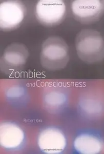 Zombies and Consciousness by Robert Kirk