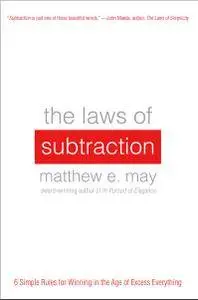 The Laws of Subtraction: 6 Simple Rules for Winning in the Age of Excess Everything (repost)