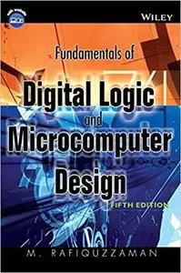 Fundamentals of Digital Logic and Microcomputer Design, 5th Edition [Repost]