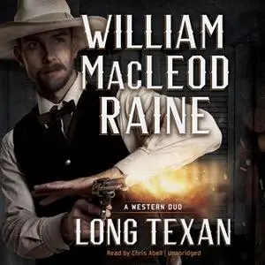 «Long Texan» by William MacLeod Raine