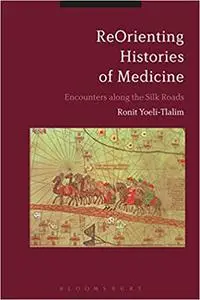 ReOrienting Histories of Medicine: Encounters along the Silk Roads