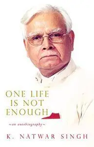 One Life Is Not Enough An Autobiography