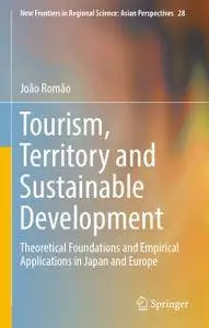 Tourism, Territory and Sustainable Development: Theoretical Foundations and Empirical Applications in Japan and Europe (Repost)