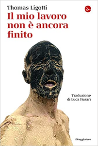 Il mio lavoro non è ancora finito - Thomas Ligotti