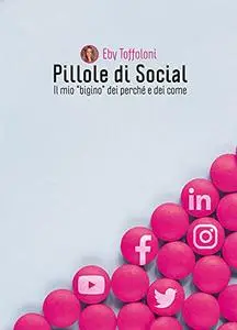 Pillole di Social: Il mio «bigino» dei perché e dei come