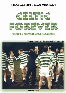 Luca Manes, Max Troiani - Celtic forever. You'll never walk alone