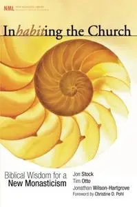 Inhabiting the Church: Biblical Wisdom for a New Monasticism