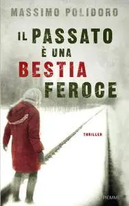 Massimo Polidoro - Il passato è una bestia feroce (Repost)