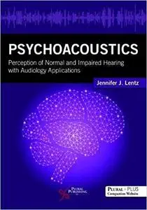 Psychoacoustics: Perception of Normal and Impaired Hearing with Audiology Applications