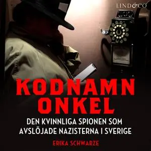 «Kodnamn Onkel» by Erika Schwarze