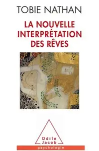 Tobie Nathan, "La Nouvelle Interprétation des rêves"