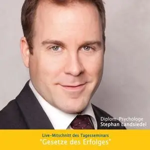 «Gesetze des Erfolges - Live-Mitschnitt des Tagesseminars» by Stephan Landsiedel