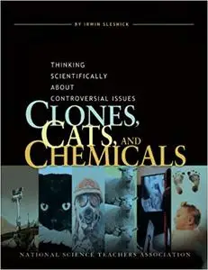 Clones, Cats, And Chemicals: Thinking Scientifically About Controversial Issues