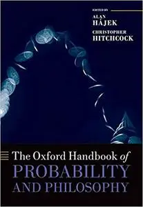 The Oxford Handbook of Probability and Philosophy