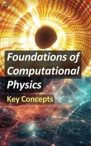 Foundations of Computational Physics: Key Concepts