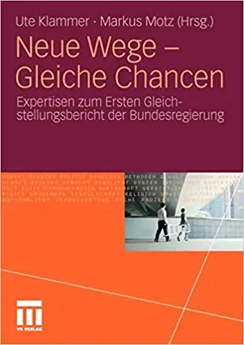 Neue Wege - Gleiche Chancen: Expertisen zum Ersten Gleichstellungsbericht der Bundesregierung (Repost)