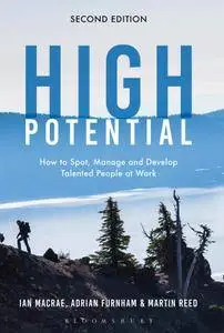 High Potential: How to Spot, Manage and Develop Talented People at Work, 2nd Edition