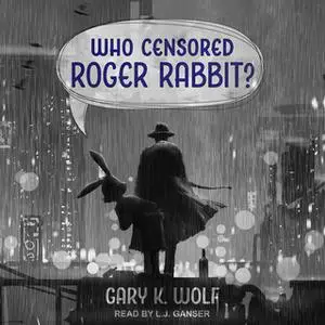 «Who Censored Roger Rabbit?» by Gary K. Wolf