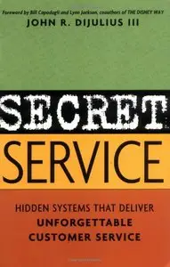 Secret Service: Hidden Systems That Deliver Unforgettable Customer Service (repost)